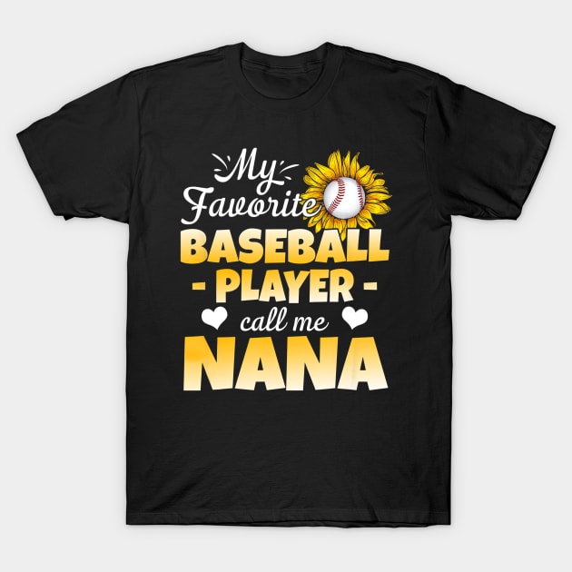 My Favorite Baseball Player Calls Me Nana T-Shirt by Chicu